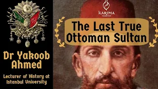 Abdul Hamid II | The Last True Ottoman Sultan (2/3) | Dr Yaqub | Contemporary Issues Series