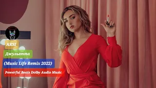 ARSI - Джульетта @MusicLife Remix 2022) Powerful Beats Dolby Audio Music