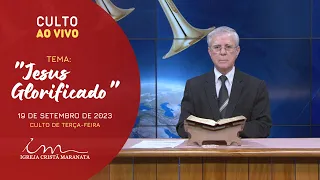 19/09/2023 [CULTO 20H] - Igreja Cristã Maranata - Tema: "Jesus Glorificado" - Terça.