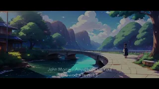 John Martin - Anywhere for You (slowed + reverb)