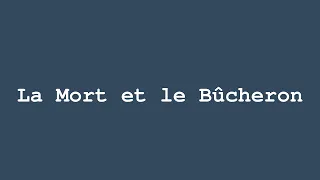 La Mort et le Bûcheron | Jean de la Fontaine | Livre 1 Fable 16