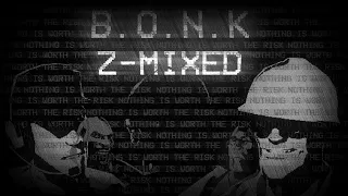 B.O.N.K Z-MIXED - THINK Z-MIXED BUT THE TF2 MERCS SING IT