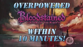 Bloodstained ROTN Overpowered within the first 10 minutes
