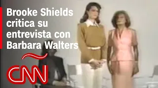 Brooke Shields habla de su infame entrevista con Barbara Walters en 1981