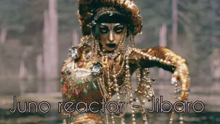 Juno Reactor - Jibaro