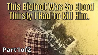 (Prt1) Hunted By Rogue Bigfoot Mystery Terrifying True SAROY Story | (Strange But True Stories!)