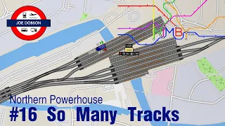 NIMBY Rails | Northern Powerhouse | Episode 16 | So Many Tracks