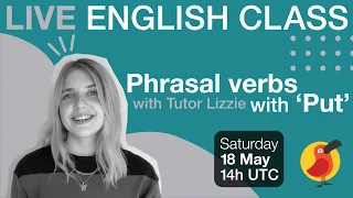 Cambly Live – Phrasal verbs with 'put'