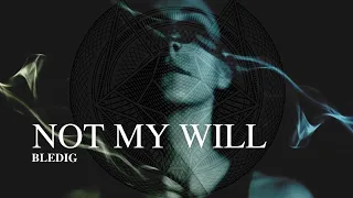 BLEDIG - Not My Will (Official Video)