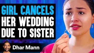 Girl CANCELS Her WEDDING Due To Sister, What Happens Is Shocking | Dhar Mann