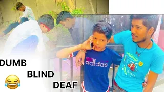 DUMB BLIND DEAF😂😉 /aniket/amit/govind/mayank/dipesh/golu/