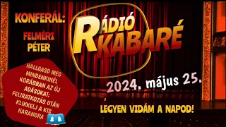 Rádiókabaré 2024. május 25.