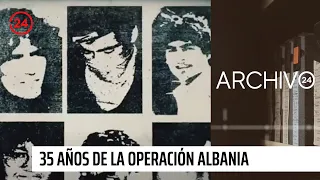 Archivo 24: El montaje de la CNI, 35 años de la Operación Albania | 24 Horas TVN Chile