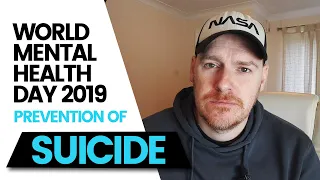 Suicide Prevention - World Mental Health Day 2019 - October 10th