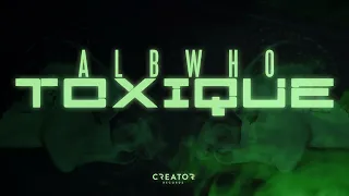 Albwho - Toxique | Official Lyric Video