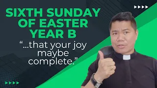 HOMILY for the Sixth Sunday of Easter Year B (May 5, 2024)