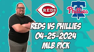 Cincinnati Reds vs Philadelphia Phillies 4/25/24 MLB Pick & Prediction | MLB Betting Tips