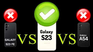 Samsung S23 vs Samsung S23 Fe vs Samsung A54