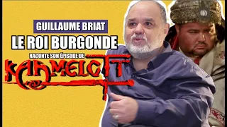 Kaamelott Le ROI BURGONDE raconte son 1er épisode (interview Guillaume Briat)