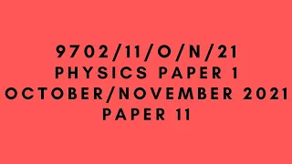 AS LEVEL PHYSICS 9702 PAPER 1 | October/November 2021 | Paper 11 | 9702/11/O/N/21 | SOLVED