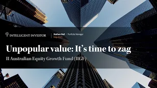 Unpopular value: it's time to zag - Intelligent InvestorAustralian Equity Growth Fund (ASX: IIGF)