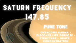 Saturn Frequency - 147.85 hz - Pure Tone - Discover your Life Purpose - Break Karmic Debt