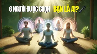 6 Kiểu Người Được Chọn Thay Đổi Thế Giới | Bạn Thuộc Kiểu Nào? 🗝️