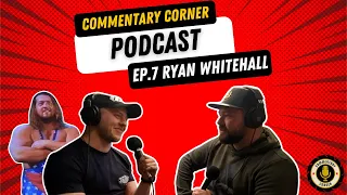 Commentary Corner EP.7 Ryan "Captain Insano" Whitewall