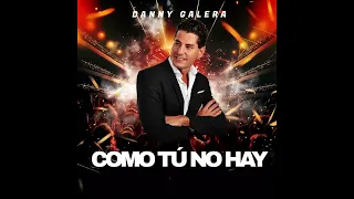 Dani Galera - COMO TÚ NO HAY  (Oficial Music)