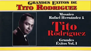 Mosaico Rafael Hernández 1 -  Tito Rodríguez  - Grandes Éxitos Volumen 1 | Boleros