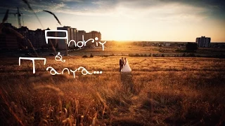 Andriy & Tetyana.wedding clip.video by Vika Yanushevych