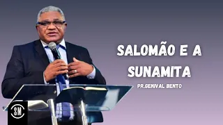 SALOMÃO E A SUNAMITA!PR GENIVAL BENTO