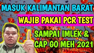 MASUK KALIMANTAN BARAT ✈️ PONTIANAK ✈️ KETAPANG ✈️ PAKAI PCR TEST SAMPAI IMLEK & CAP GO MEH 2021