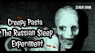 The Russian Sleep Experiment (CreepyPasta Stories | Creepy Story Narration)