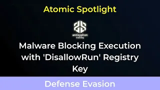 Atomic Spotlight: Malware Blocking Execution with "DisallowRun" Registry Key