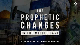 Amir Tsarfati: The Prophetic Changes in the Middle East