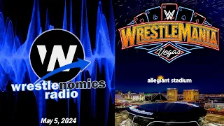 Wrestlemania coming to Las Vegas | Wrestlenomics Radio (5/5/2024)