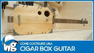 Come costruire una Cigar Box Guitar