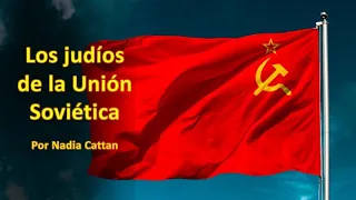 ¿CÓMO VIVÍAN LOS JUDÍOS DE LA UNIÓN SOVIÉTICA? POR NADIA CATTAN