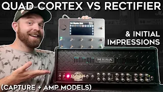 Quad Cortex VS Mesa RECTIFIER & Initial Impressions! (Kemper KILLER??)