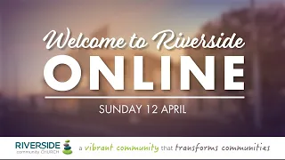 Sunday 12 April - Riverside Community Church Online Service