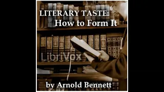 Literary Taste  How to Form It (FULL Audio Book) by Arnold Bennett