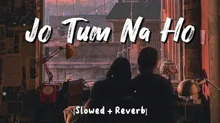 Jo Tum Na Ho - Arijit Singh | Slowed + Reverb | Lofi Songs | MD Izhar YouTube