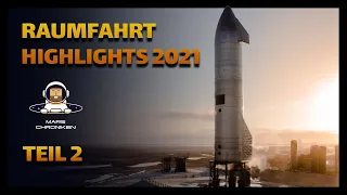 Alle Starship Tests und die besten Raumfahrt Momente 2021 - Teil 2