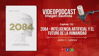 Video Podcast #152 "2084 - Inteligencia artificial y el futuro de la Humanidad"