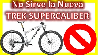 La nueva TREK Supercaliber NO ES la MEJOR bicicleta de Competencia!