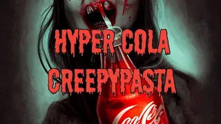 Hyper Cola Creepypasta TTS