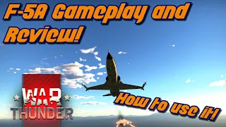 War Thunder F-5A Gameplay with some tips and tricks! (6kill game at the end)