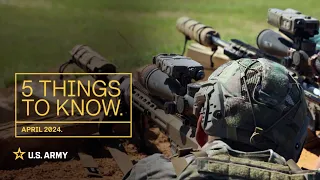 5 Things to Know | April 2024 | U.S. Army