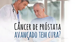 Câncer de próstata avançado tem cura?